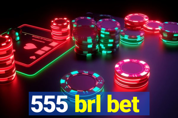 555 brl bet